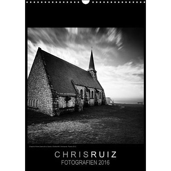 Chris Ruiz Fotografien 2016 (Wandkalender 2016 DIN A3 hoch), Chris Ruiz