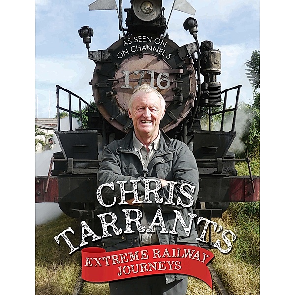 Chris Tarrant's Extreme Railway Journeys, Chris Tarrant