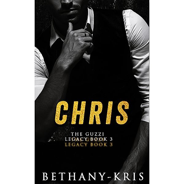Chris (The Guzzi Legacy, #3) / The Guzzi Legacy, Bethany-Kris