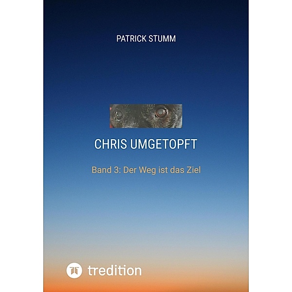 Chris umgetopft / Der Weg ist das Ziel Bd.3, Patrick Stumm