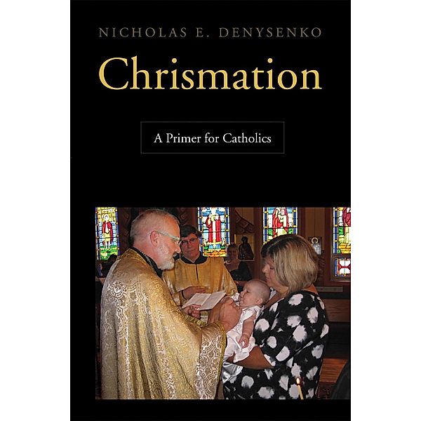 Chrismation, Nicholas E. Denysenko