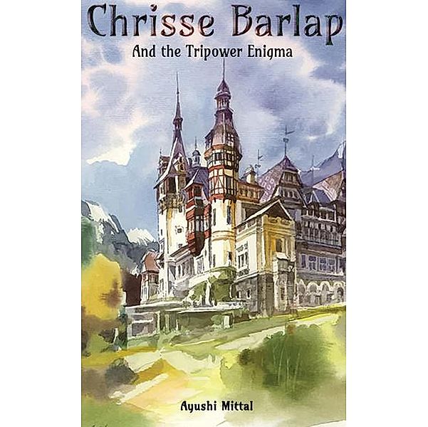 Chrisse Barlap and the Tripower Enigma / Chrisse Barlap, Ayushi Mittal