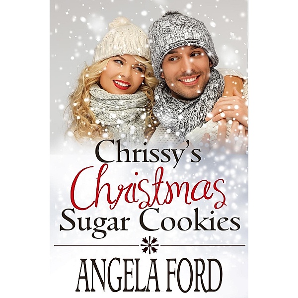 Chrissy's Christmas Sugar Cookies (Sweet Christmas Romances 2017), Angela Ford
