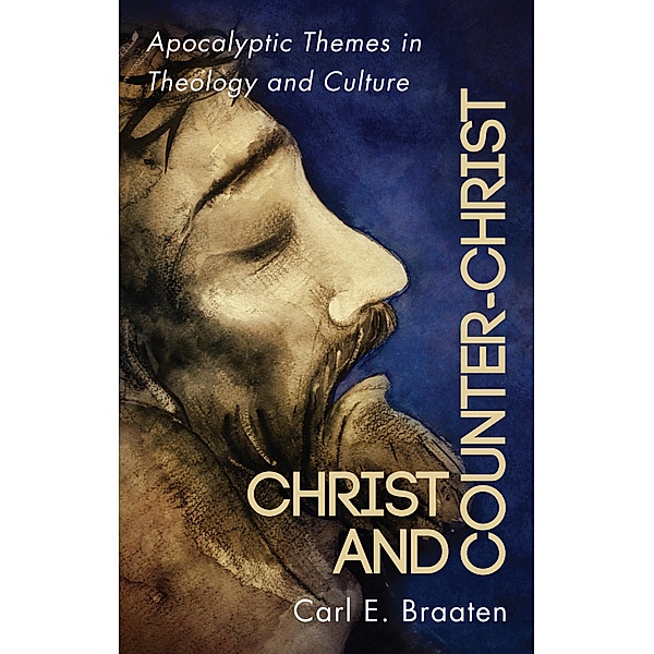 Christ and Counter-Christ, Carl E. Braaten
