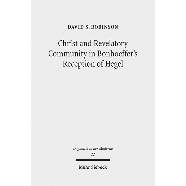 Christ and Revelatory Community in Bonhoeffer's Reception of Hegel, David S. Robinson