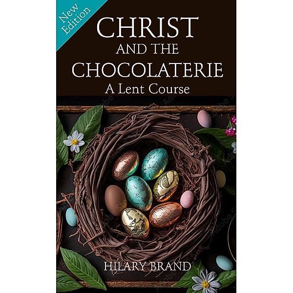 Christ and the Chocolaterie [NEW EDITION], Hilary Brand