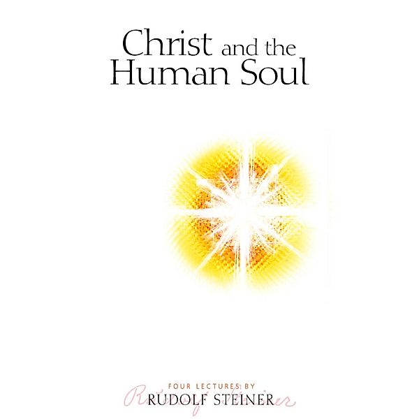 Christ and the Human Soul, Rudolf Steiner