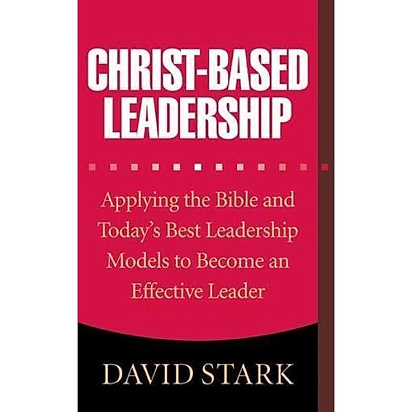 Christ-Based Leadership, David Stark