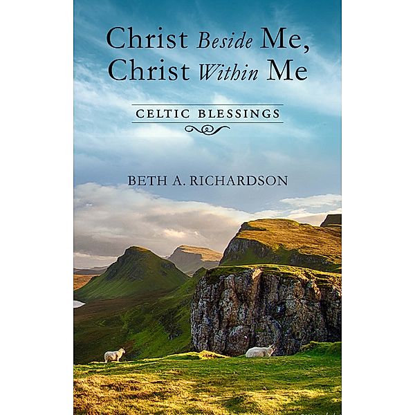 Christ Beside Me, Christ Within Me, Beth A. Richardson