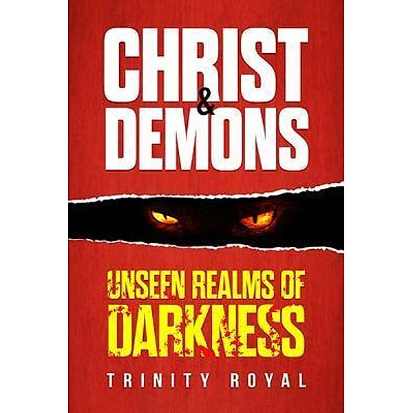 Christ & Demons. Unseen Realms of Darkness, Trinity Royal