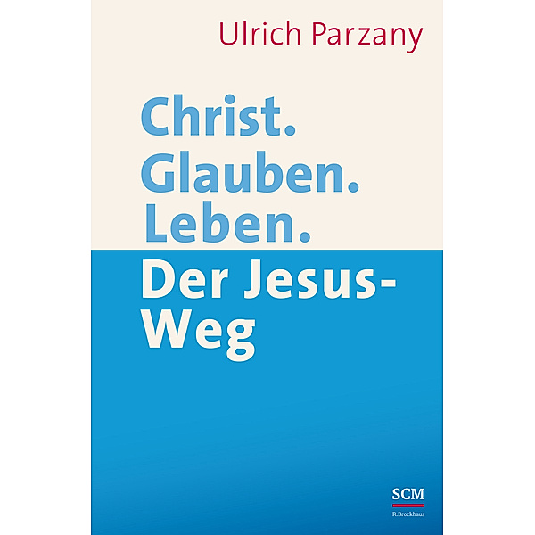 Christ. Glauben. Leben., Ulrich Parzany