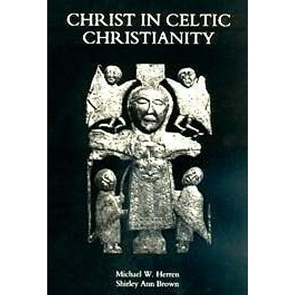 Christ in Celtic Christianity, Michael W. Herren, Shirley Ann Brown