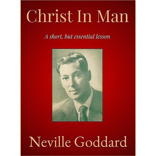 Christ In Man, Neville Goddard
