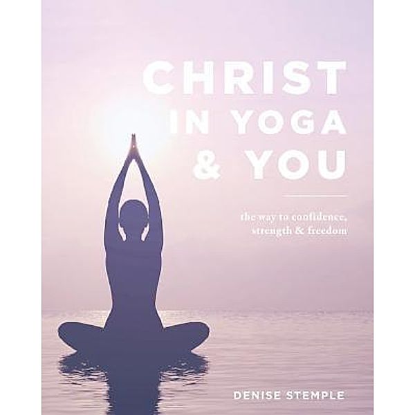 Christ In Yoga & You, Denise Stemple