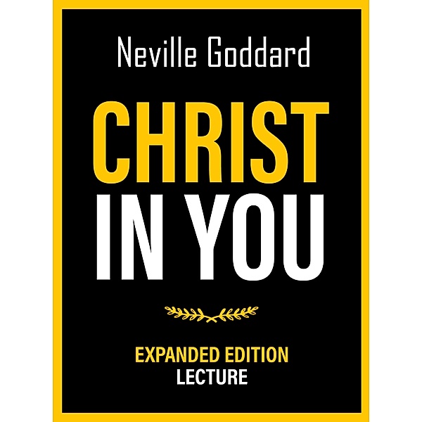 Christ In You - Expanded Edition Lecture, Neville Goddard