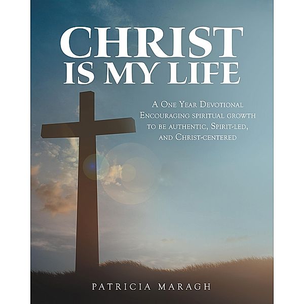 Christ Is My Life, Patricia Maragh