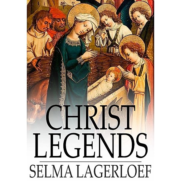 Christ Legends / The Floating Press, Selma Lagerloef