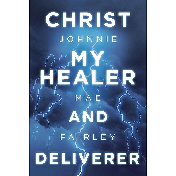 Christ My Healer and Deliverer, Johnnie Mae Fairley