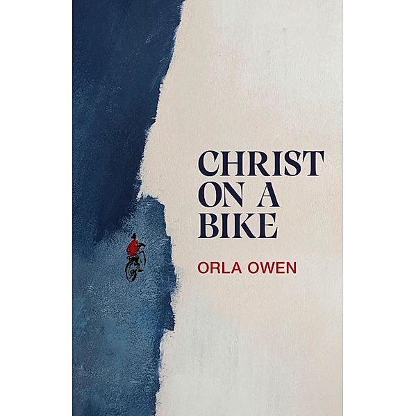 CHRIST ON A BIKE, Orla Owen
