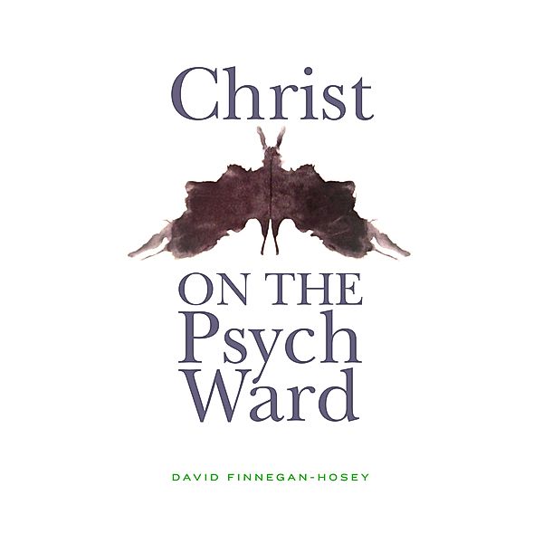 Christ on the Psych Ward, David Finnegan-Hosey