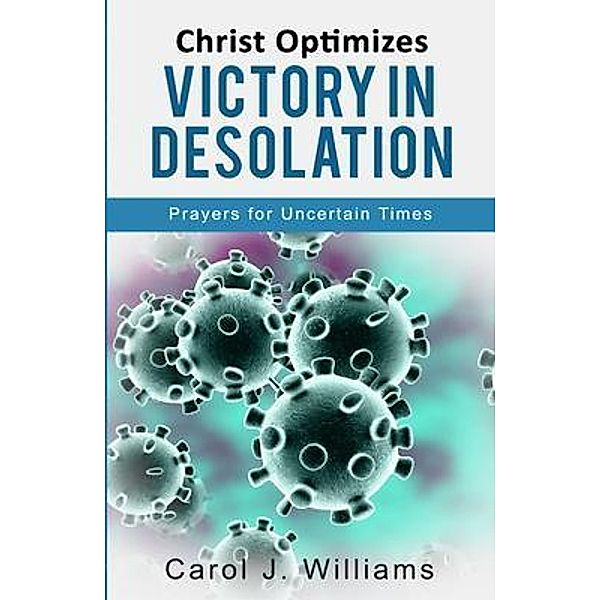 Christ Optimizes Victory In Desolation, Carol Williams