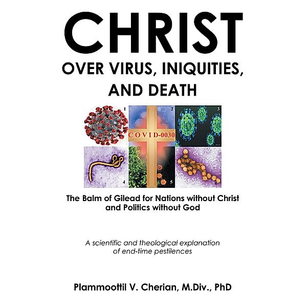 Christ Over Virus, Iniquities and Death, Plammoottil V. Cherian M. Div.