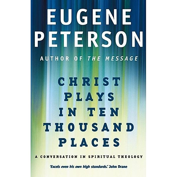 Christ Plays In Ten Thousand Places, Eugene Peterson