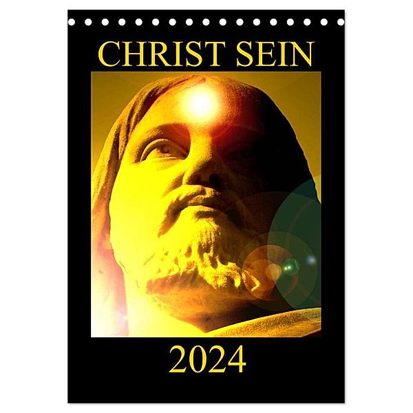 CHRIST SEIN * 2024 (Tischkalender 2024 DIN A5 hoch), CALVENDO Monatskalender, Ramon Labusch