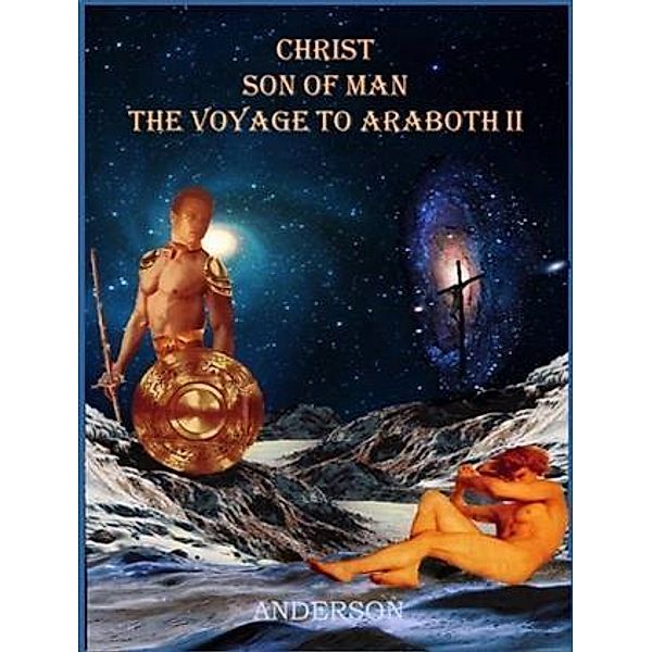 Christ Son of Man - The Voyage to Araboth II, Anderson