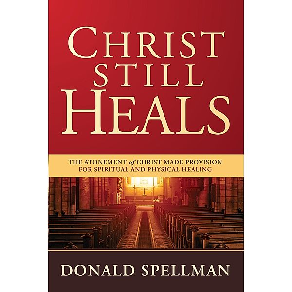 Christ Still Heals, Donald Spellman