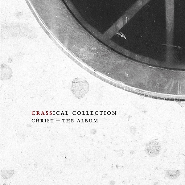 Christ - The Album (Crassical Collection), Crass