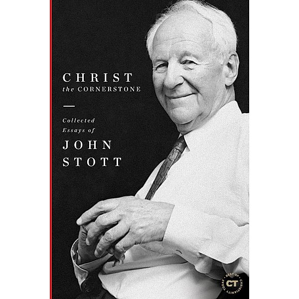 Christ the Cornerstone / Best of Christianity Today, John Stott