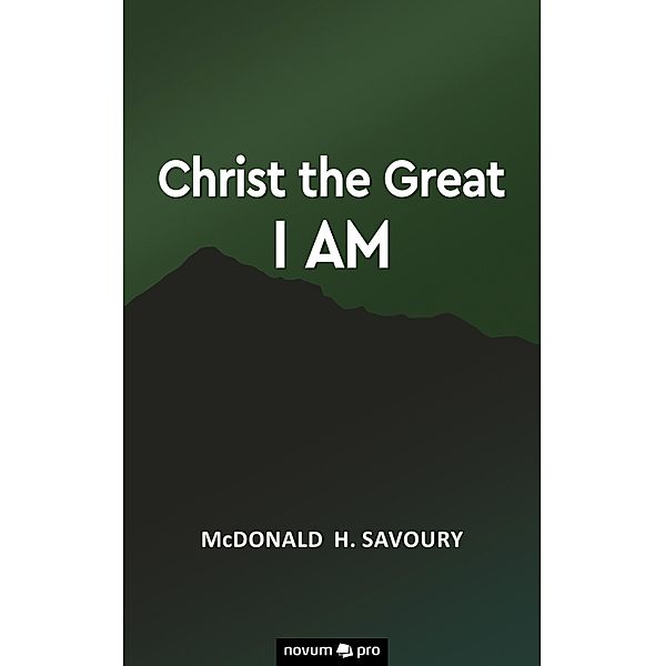 Christ the Great I Am, McDonald H. Savoury