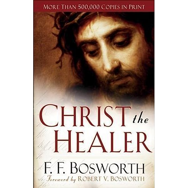 Christ the Healer, F. F. Bosworth