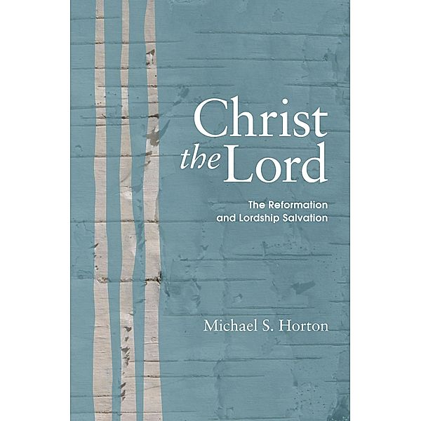 Christ the Lord, Michael S. Horton