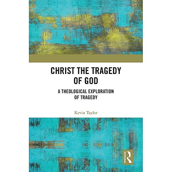 Christ the Tragedy of God, Kevin Taylor