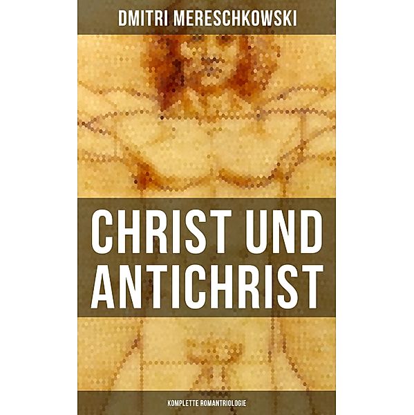 Christ und Antichrist (Komplette Romantriologie), Dmitri Mereschkowski