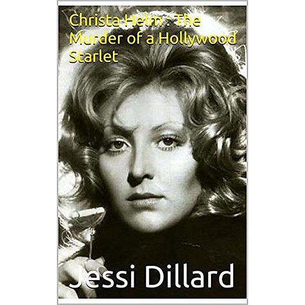 Christa Helm: The Murder of a Hollywood Starlet, Jessi Dillard