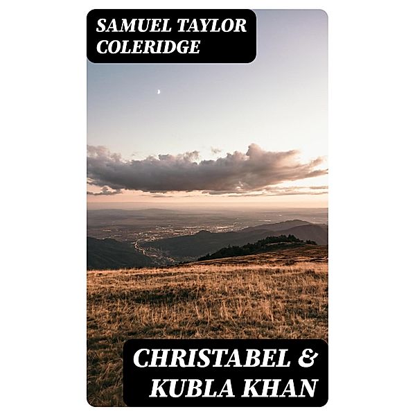 Christabel & Kubla Khan, Samuel Taylor Coleridge