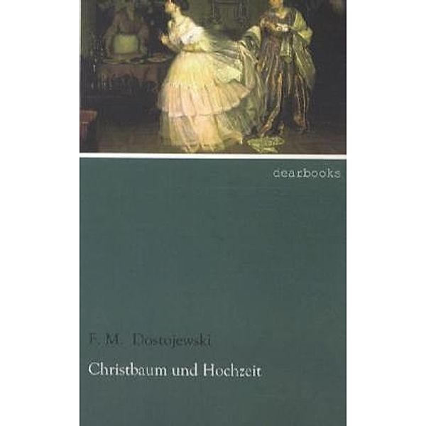 Christbaum und Hochzeit, zweisprachige Ausgabe, Fjodor M. Dostojewskij