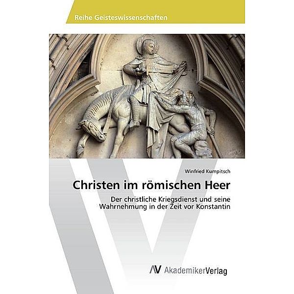 Christen im römischen Heer, Winfried Kumpitsch
