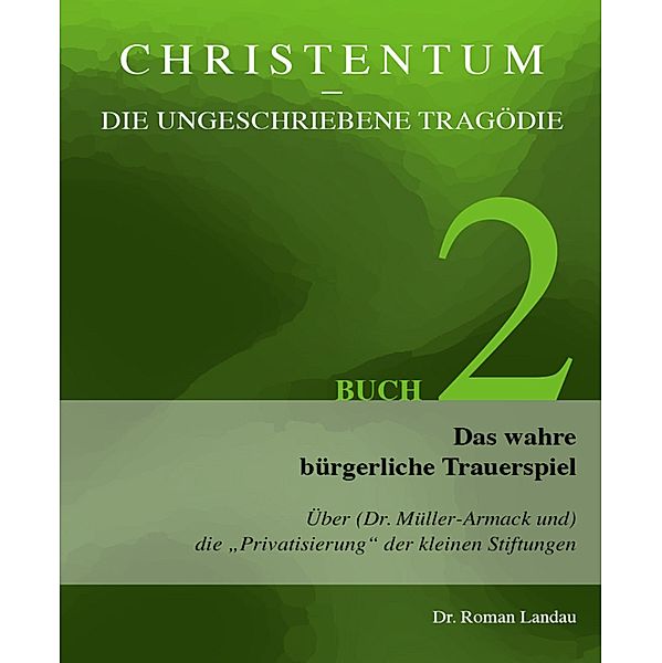Christentum - die ungeschriebene Tragödie (Buch 2), Roman Landau