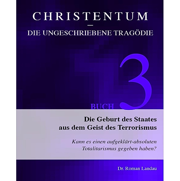 Christentum - die ungeschriebene Tragödie (Buch 3), Roman Landau