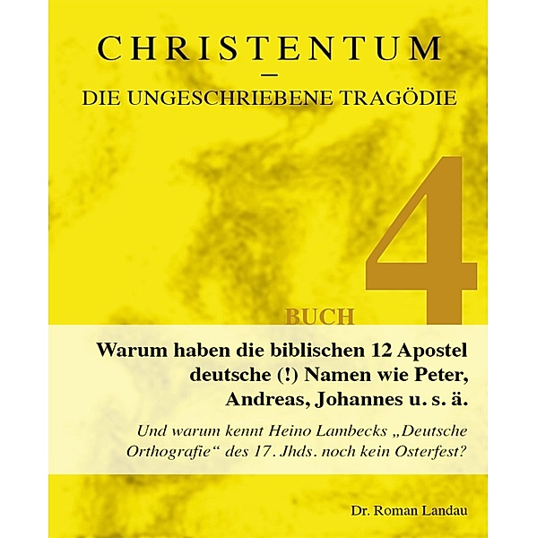Christentum - die ungeschriebene Tragödie (Buch 4), Roman Landau