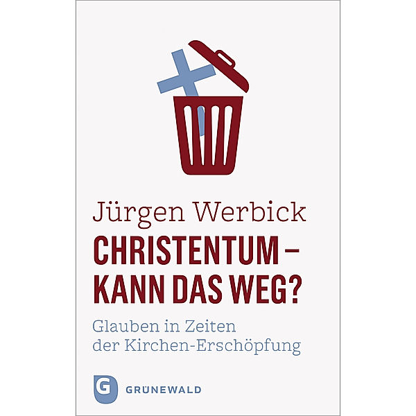 Christentum - kann das weg?, Jürgen Werbick