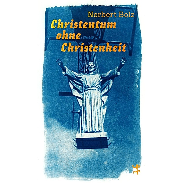 Christentum ohne Christenheit, Norbert Bolz