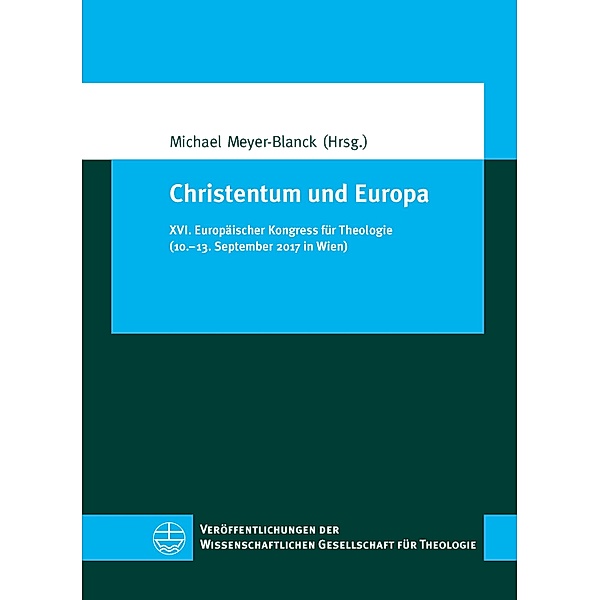 Christentum und Europa / Veröffentlichungen der Wissenschaftlichen Gesellschaft für Theologie (VWGTh) Bd.57