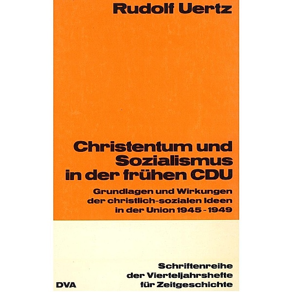 Christentum und Sozialismus in der frühen CDU / Schriftenreihe der Vierteljahrshefte für Zeitgeschichte Bd.43, Rudolf Uertz