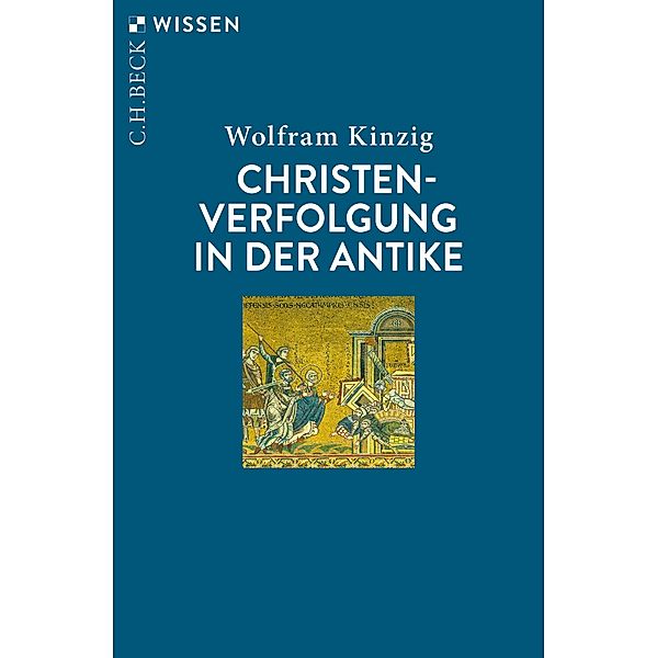Christenverfolgung in der Antike / Beck'sche Reihe Bd.2898, Wolfram Kinzig