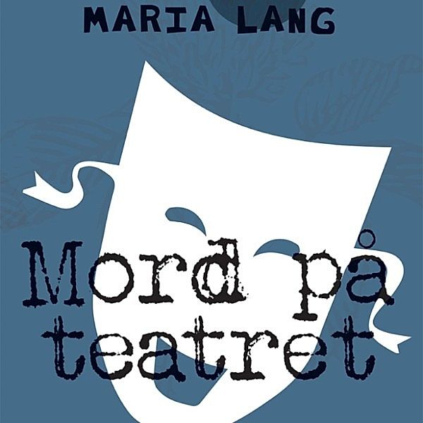 Christer Wijk - 7 - Mord på teatret (uforkortet), Maria Lang